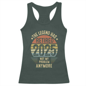 Funny The Legend Has Retired 2025 Not My Problem Racerback Tank Top Vintage Retro Sunset TS11 Dark Forest Green Print Your Wear