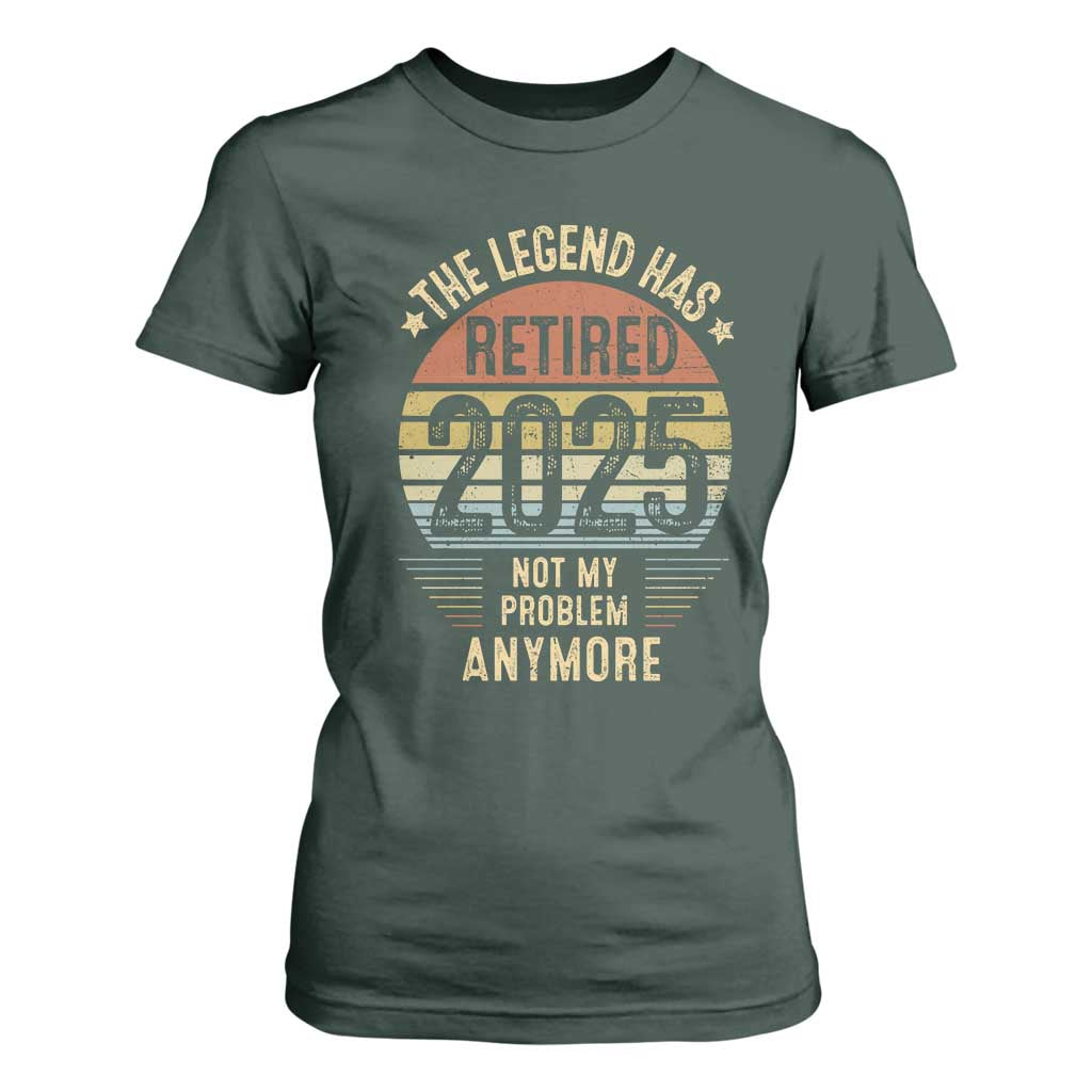 Funny The Legend Has Retired 2025 Not My Problem T Shirt For Women Vintage Retro Sunset TS11 Dark Forest Green Print Your Wear
