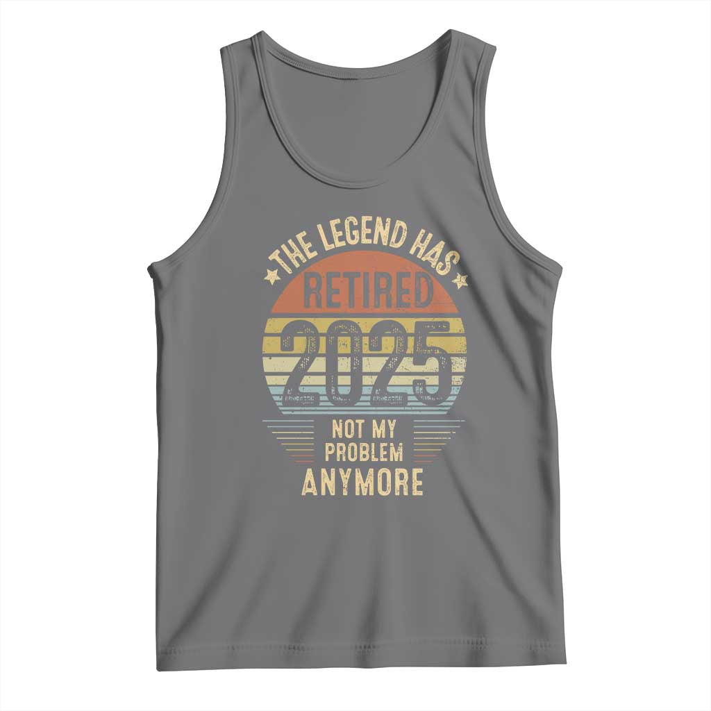 Funny The Legend Has Retired 2025 Not My Problem Tank Top Vintage Retro Sunset TS11 Black Heather Print Your Wear