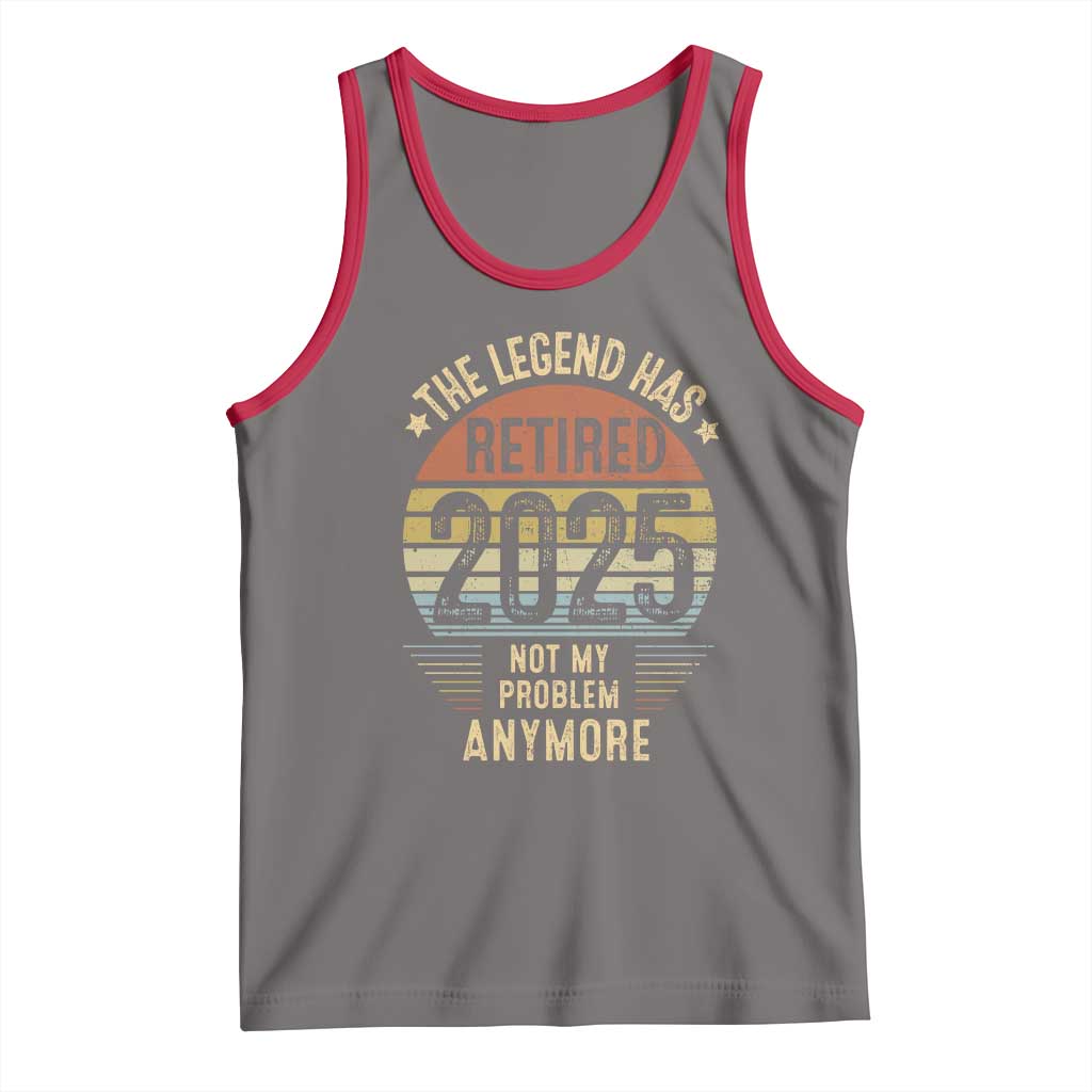 Funny The Legend Has Retired 2025 Not My Problem Tank Top Vintage Retro Sunset TS11 Deep Heather Red Print Your Wear
