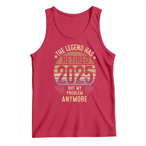 Funny The Legend Has Retired 2025 Not My Problem Tank Top Vintage Retro Sunset TS11 Red Print Your Wear