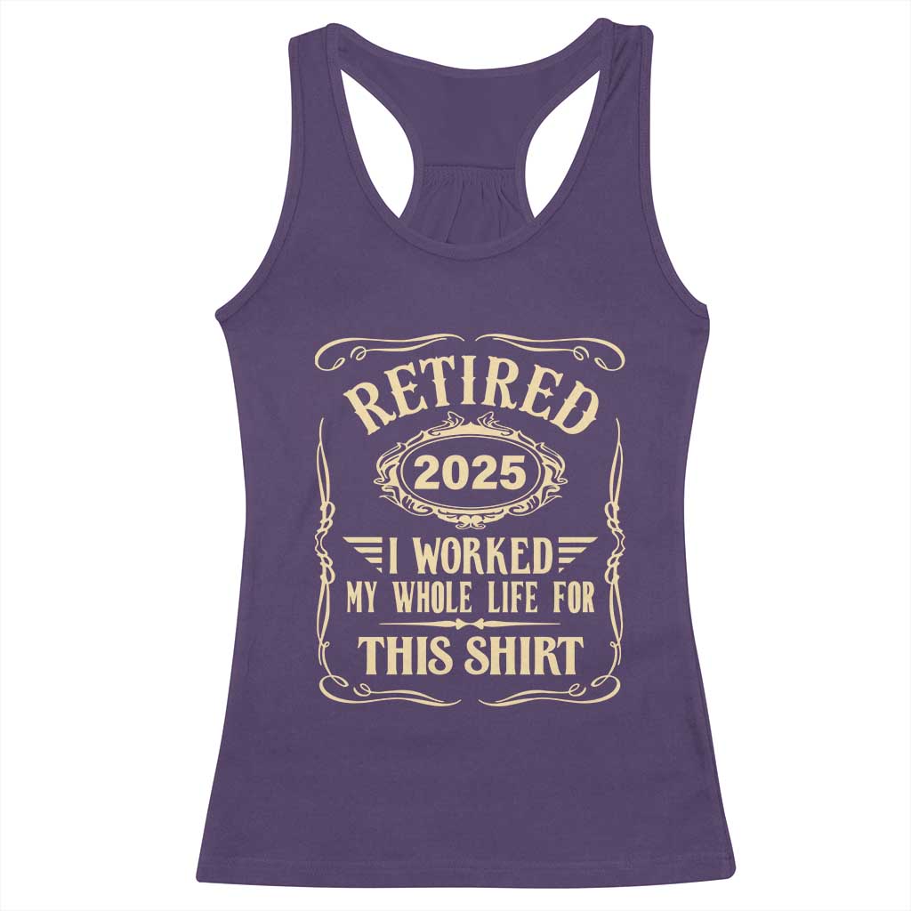 Retired 2025 I Worked My Whole Life For This Racerback Tank Top TS11 Purple Print Your Wear