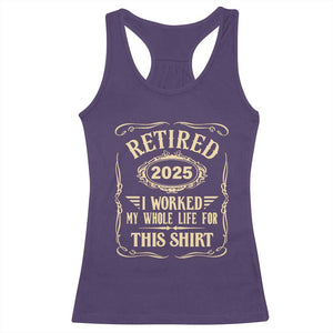 Retired 2025 I Worked My Whole Life For This Racerback Tank Top TS11 Purple Print Your Wear