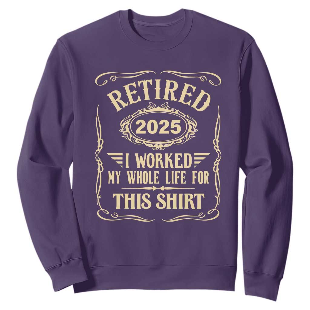 Retired 2025 I Worked My Whole Life For This Sweatshirt TS11 Purple Print Your Wear