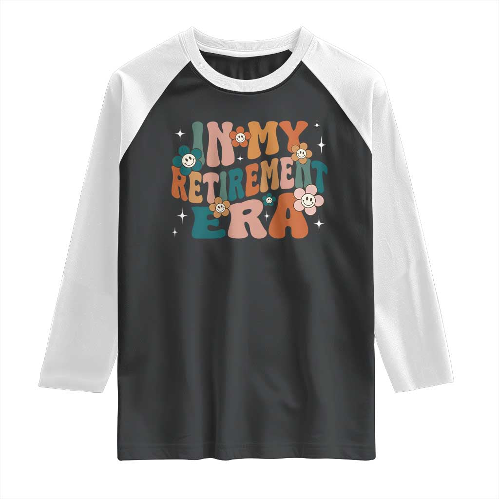 Funny In My Retirement Era Raglan Shirt Retired 2025 Retro Flower TS11 Black White Print Your Wear