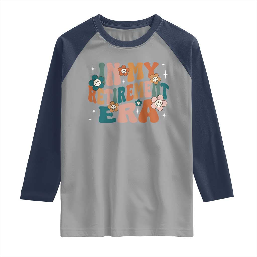 Funny In My Retirement Era Raglan Shirt Retired 2025 Retro Flower TS11 Sport Gray Navy Print Your Wear
