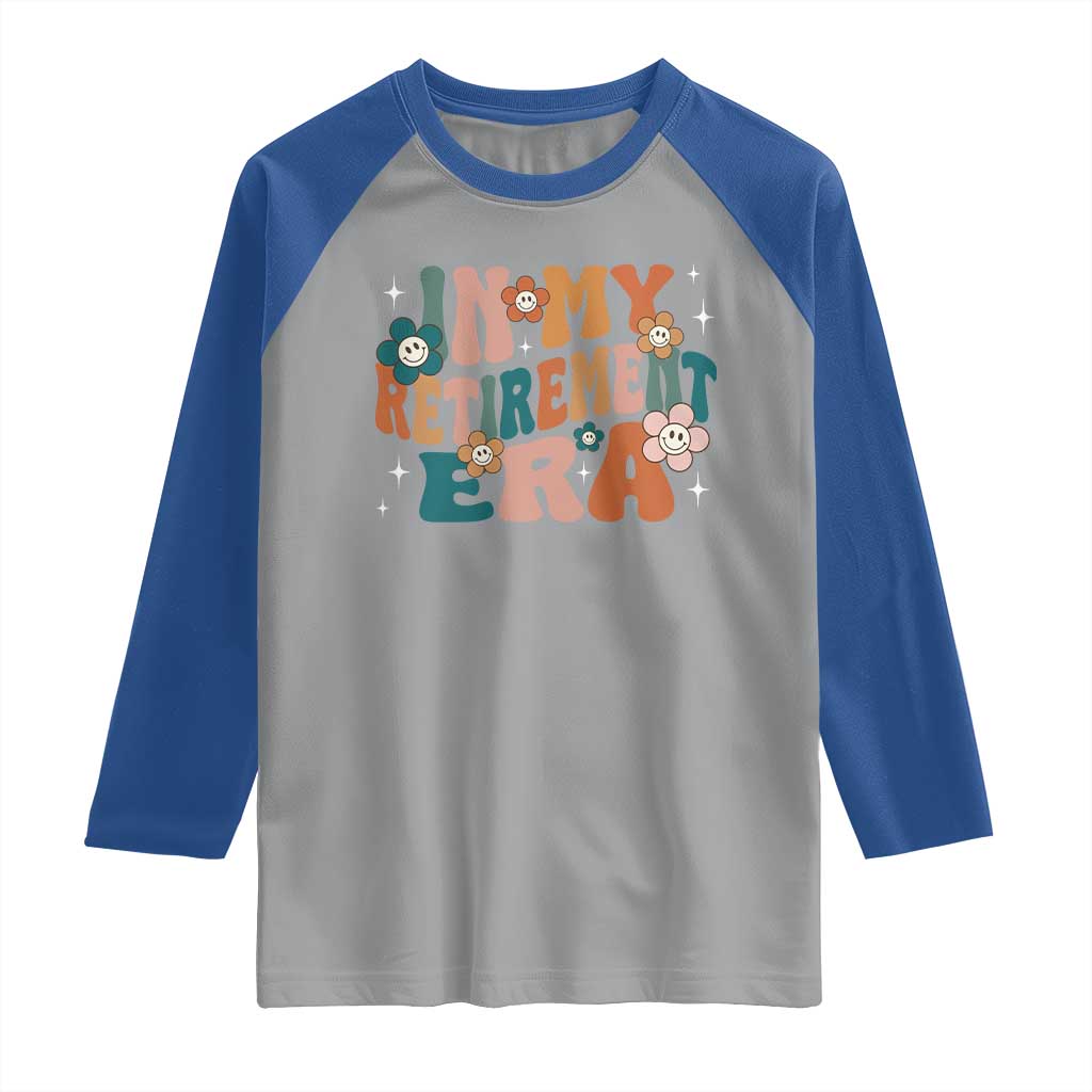 Funny In My Retirement Era Raglan Shirt Retired 2025 Retro Flower TS11 Sport Gray Royal Print Your Wear