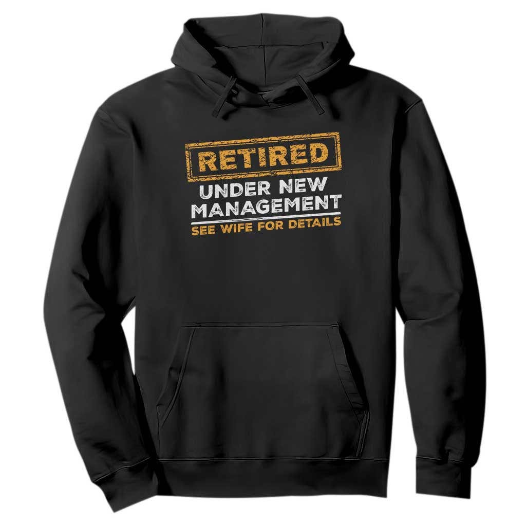 Funny Retirement Hoodie Retired Under New Management See Wife For Details TS11 Black Print Your Wear