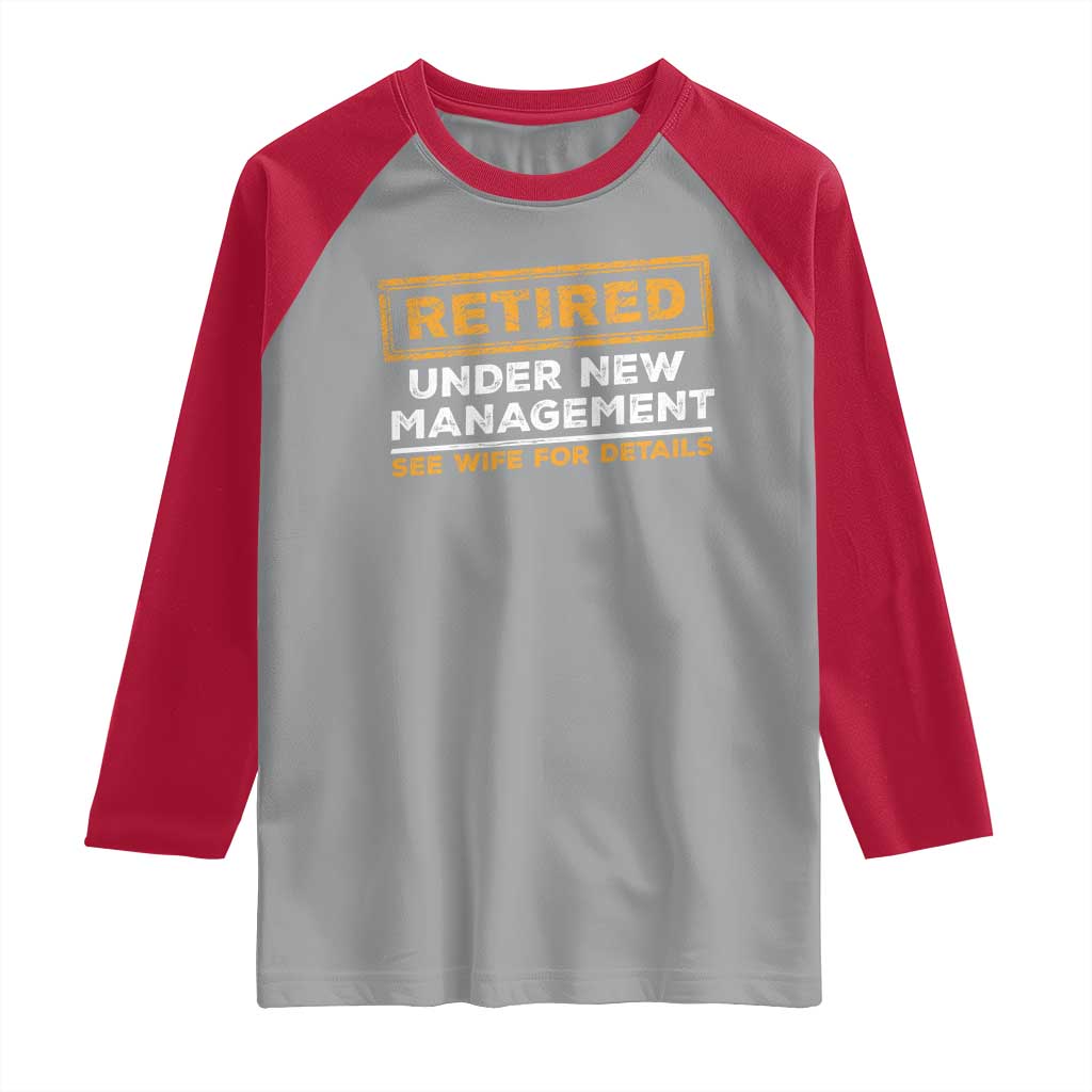 Funny Retirement Raglan Shirt Retired Under New Management See Wife For Details TS11 Sport Gray Red Print Your Wear