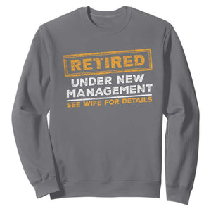 Funny Retirement Sweatshirt Retired Under New Management See Wife For Details TS11 Charcoal Print Your Wear
