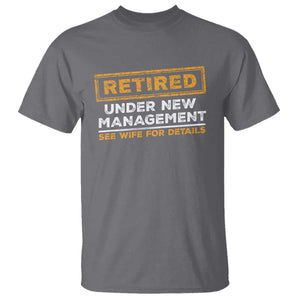 Funny Retirement T Shirt Retired Under New Management See Wife For Details TS11 Charcoal Print Your Wear