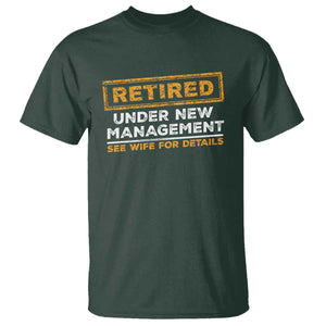 Funny Retirement T Shirt Retired Under New Management See Wife For Details TS11 Dark Forest Green Print Your Wear