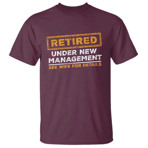 Funny Retirement T Shirt Retired Under New Management See Wife For Details TS11 Maroon Print Your Wear