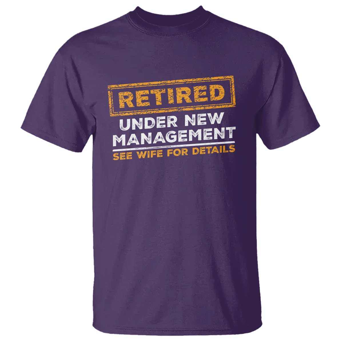 Funny Retirement T Shirt Retired Under New Management See Wife For Details TS11 Purple Print Your Wear