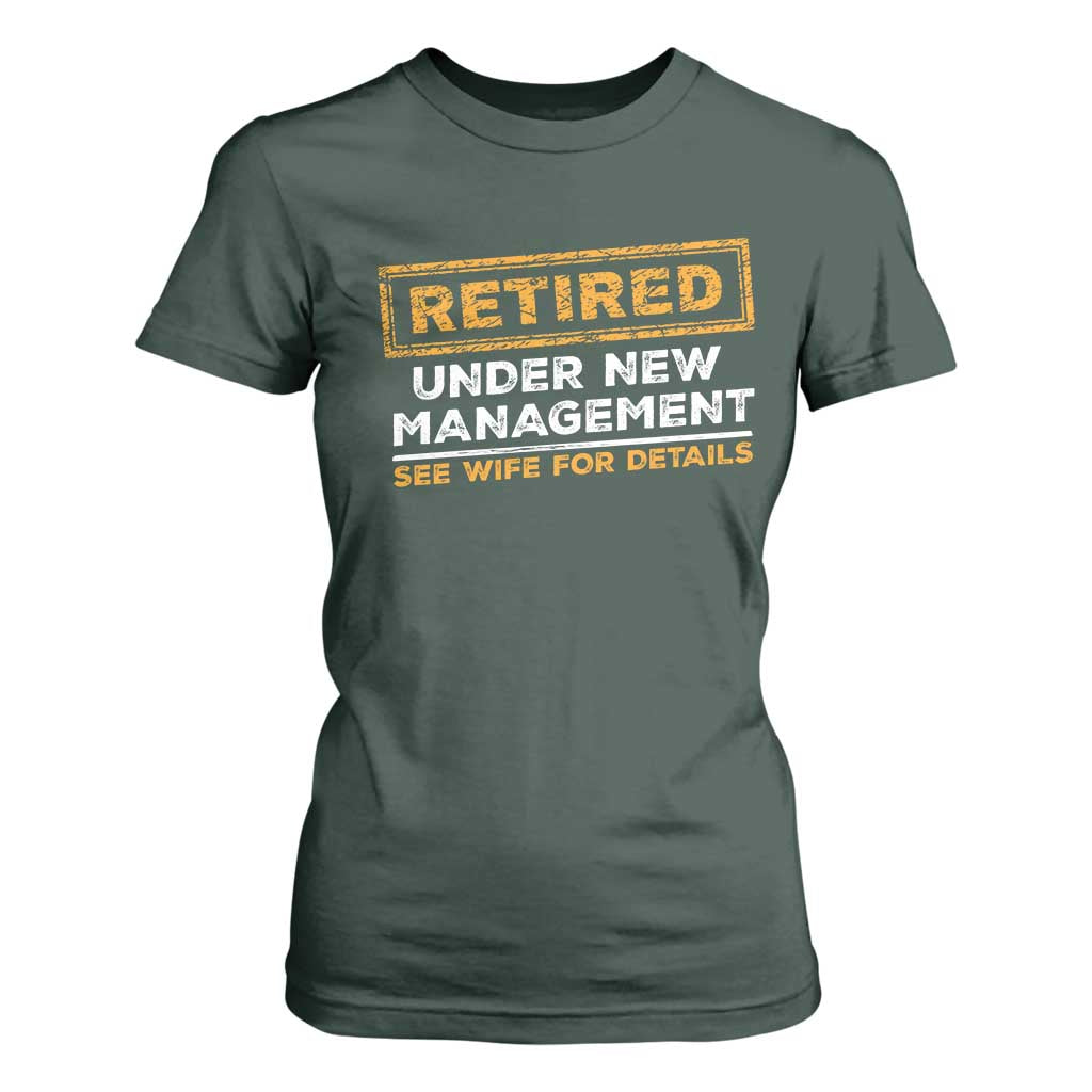 Funny Retirement T Shirt For Women Retired Under New Management See Wife For Details TS11 Dark Forest Green Print Your Wear