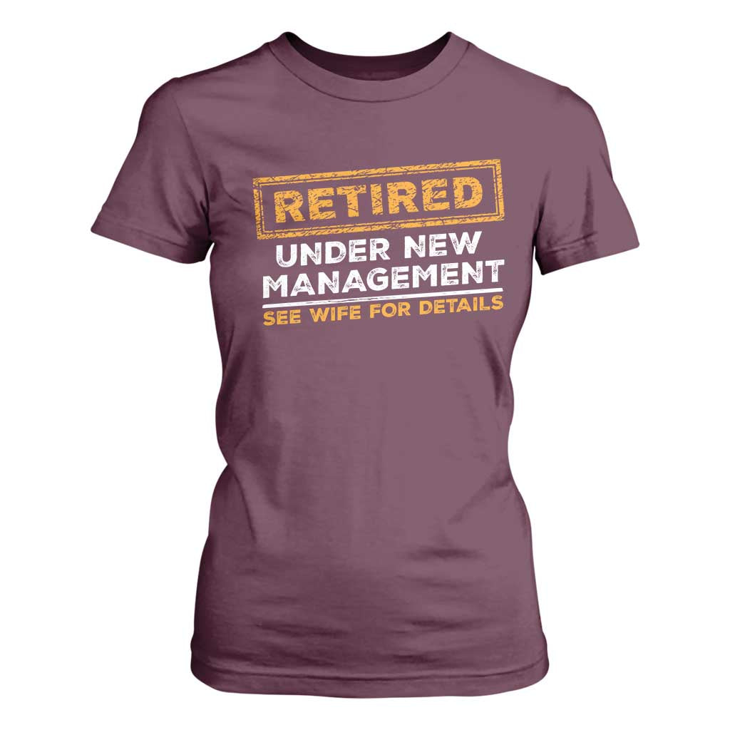 Funny Retirement T Shirt For Women Retired Under New Management See Wife For Details TS11 Maroon Print Your Wear