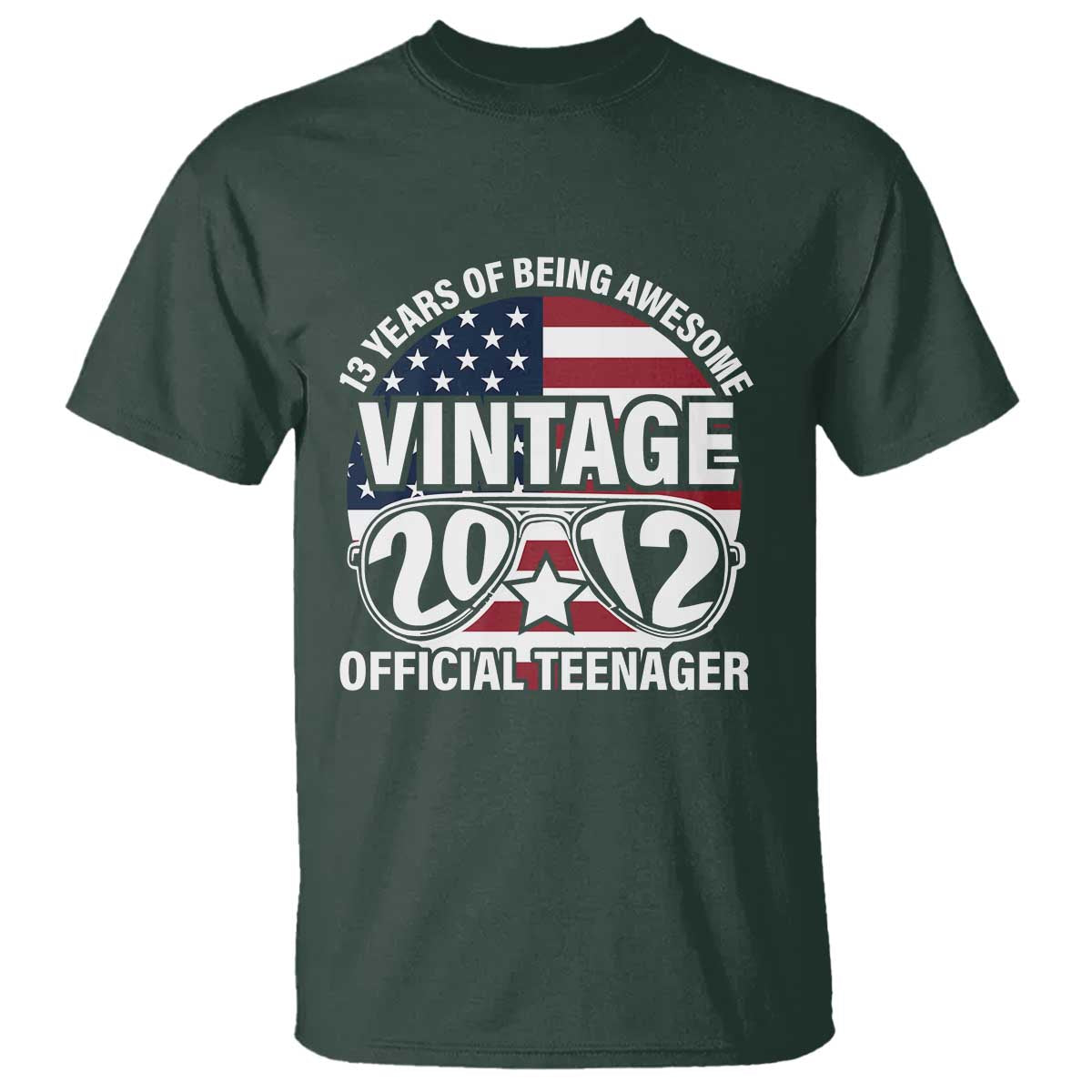 Funny 13th Birthday T Shirt Vintage 2012 Official Teenager 13 Years Of Being Awesome USA Flag Sunglasses TS11 Dark Forest Green Print Your Wear