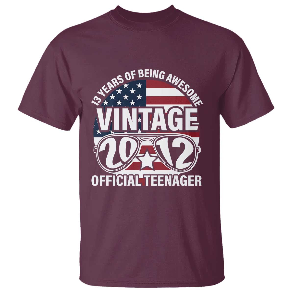 Funny 13th Birthday T Shirt Vintage 2012 Official Teenager 13 Years Of Being Awesome USA Flag Sunglasses TS11 Maroon Print Your Wear