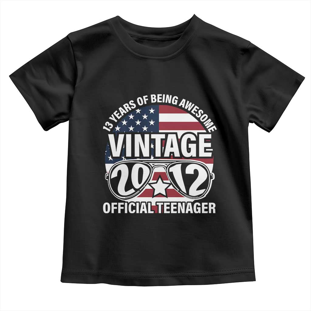 Funny 13th Birthday Toddler T Shirt Vintage 2012 Official Teenager 13 Years Of Being Awesome USA Flag Sunglasses TS11 Black Print Your Wear