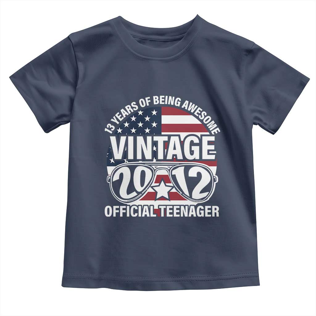 Funny 13th Birthday Toddler T Shirt Vintage 2012 Official Teenager 13 Years Of Being Awesome USA Flag Sunglasses TS11 Navy Print Your Wear