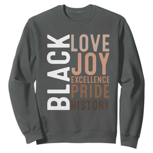 Black Love Joy Excellence Pride History Sweatshirt Proud African American TS11 Dark Heather Print Your Wear