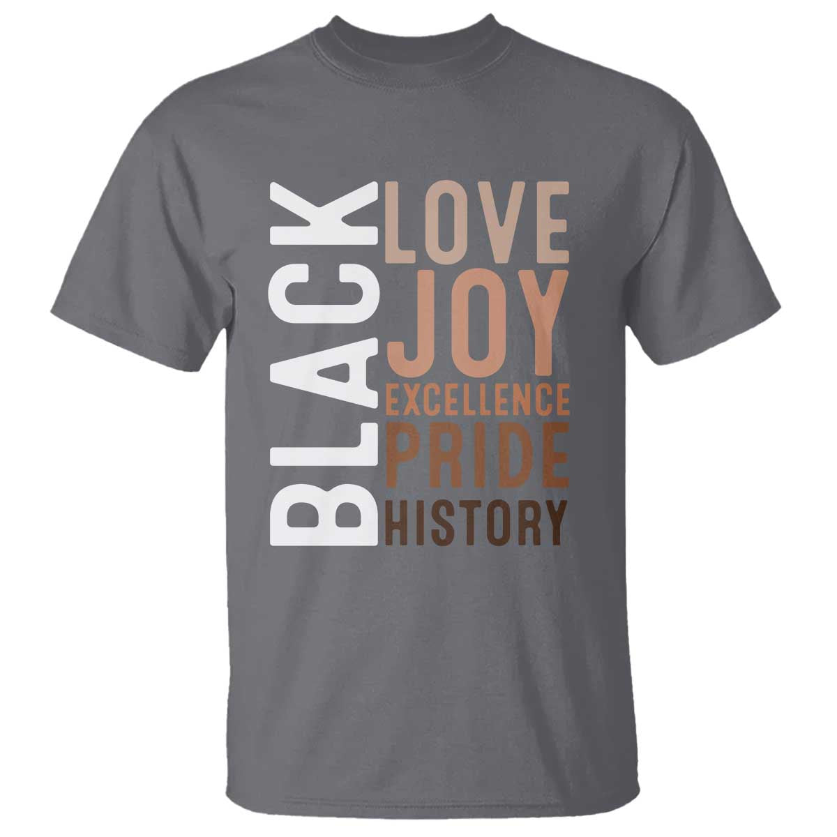 Black Love Joy Excellence Pride History T Shirt Proud African American TS11 Charcoal Print Your Wear