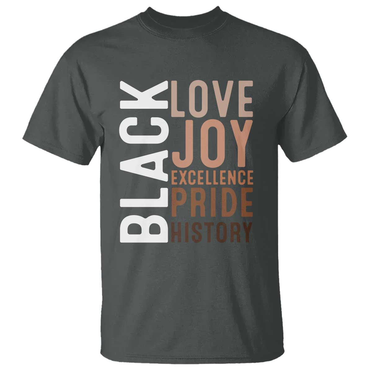 Black Love Joy Excellence Pride History T Shirt Proud African American TS11 Dark Heather Print Your Wear