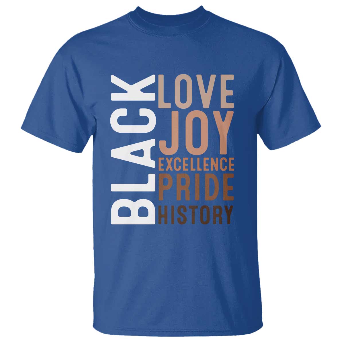 Black Love Joy Excellence Pride History T Shirt Proud African American TS11 Royal Blue Print Your Wear