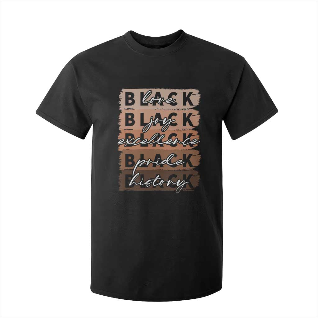 Black Love Joy Excellence Pride History T Shirt For Kid Proud African American Melanin Brush Stroke TS11 Black Print Your Wear