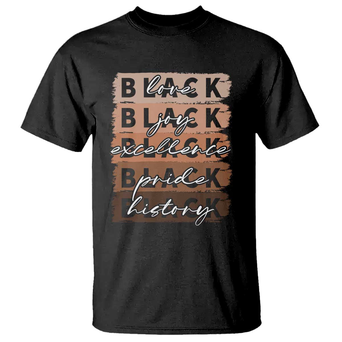 Black Love Joy Excellence Pride History T Shirt Proud African American Melanin Brush Stroke TS11 Black Print Your Wear