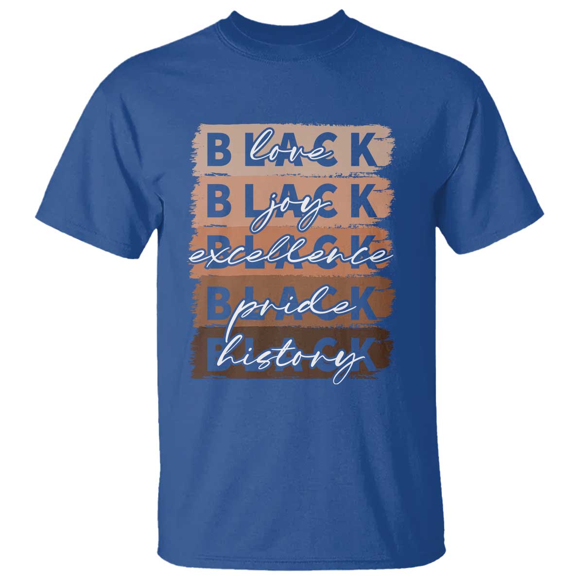 Black Love Joy Excellence Pride History T Shirt Proud African American Melanin Brush Stroke TS11 Royal Blue Print Your Wear