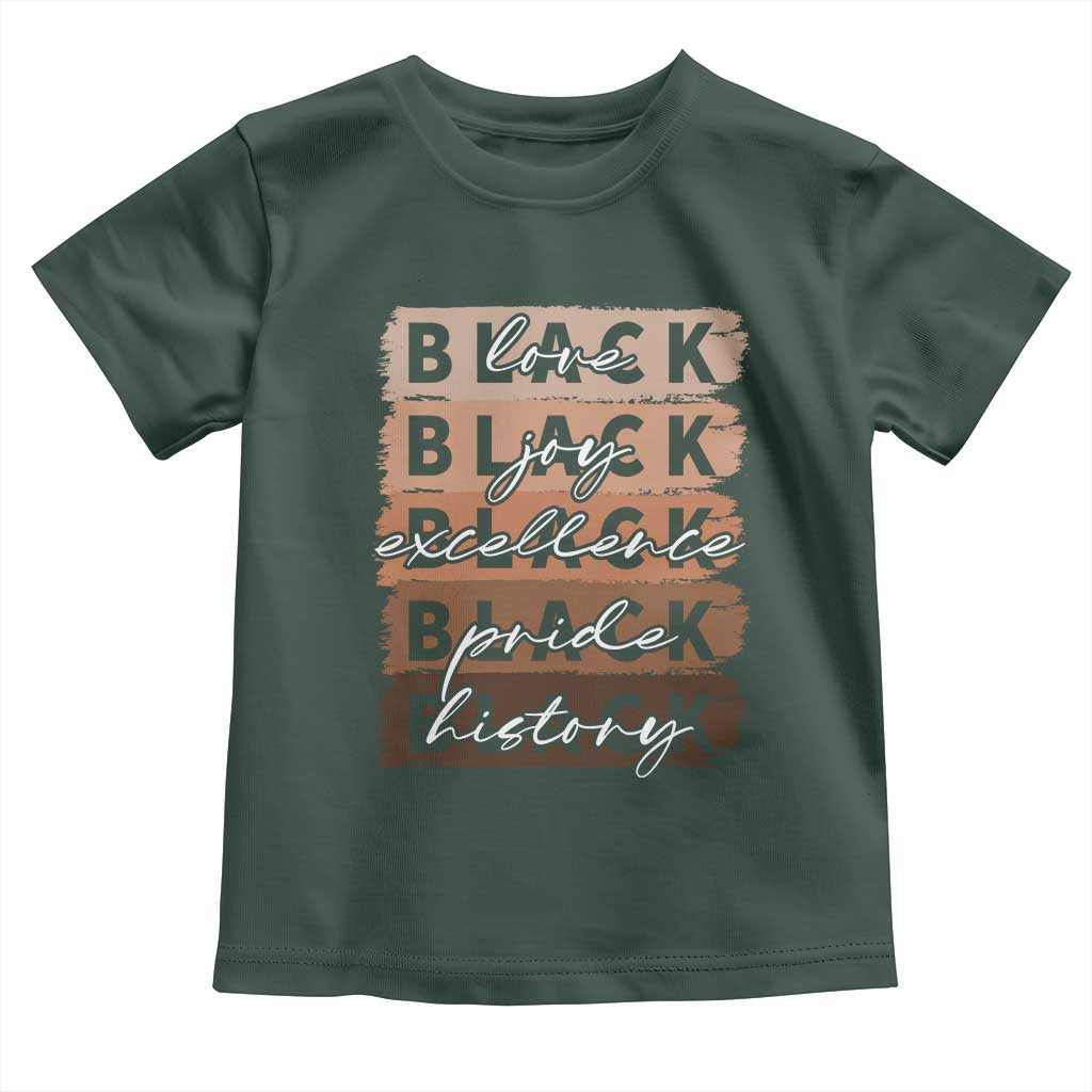 Black Love Joy Excellence Pride History Toddler T Shirt Proud African American Melanin Brush Stroke TS11 Dark Forest Green Print Your Wear