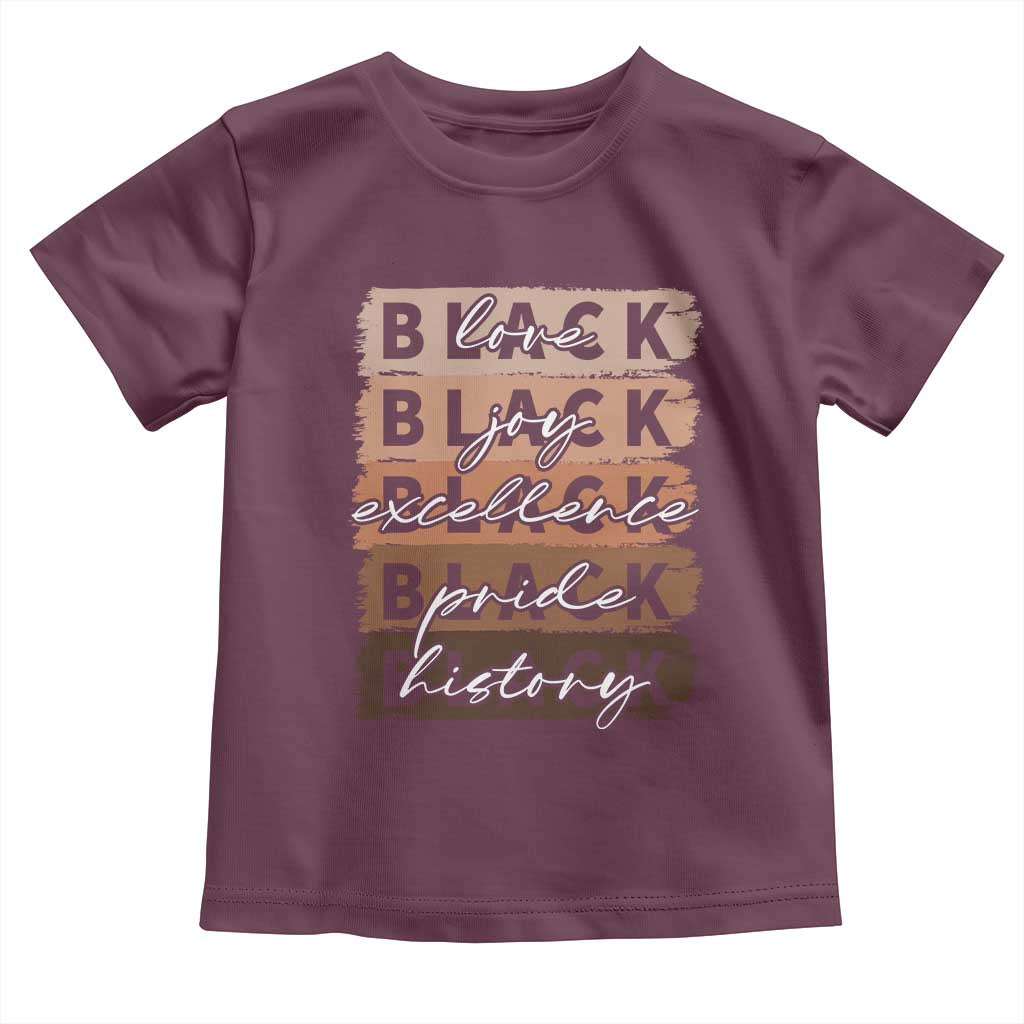 Black Love Joy Excellence Pride History Toddler T Shirt Proud African American Melanin Brush Stroke TS11 Maroon Print Your Wear
