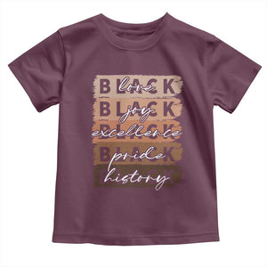 Black Love Joy Excellence Pride History Toddler T Shirt Proud African American Melanin Brush Stroke TS11 Maroon Print Your Wear