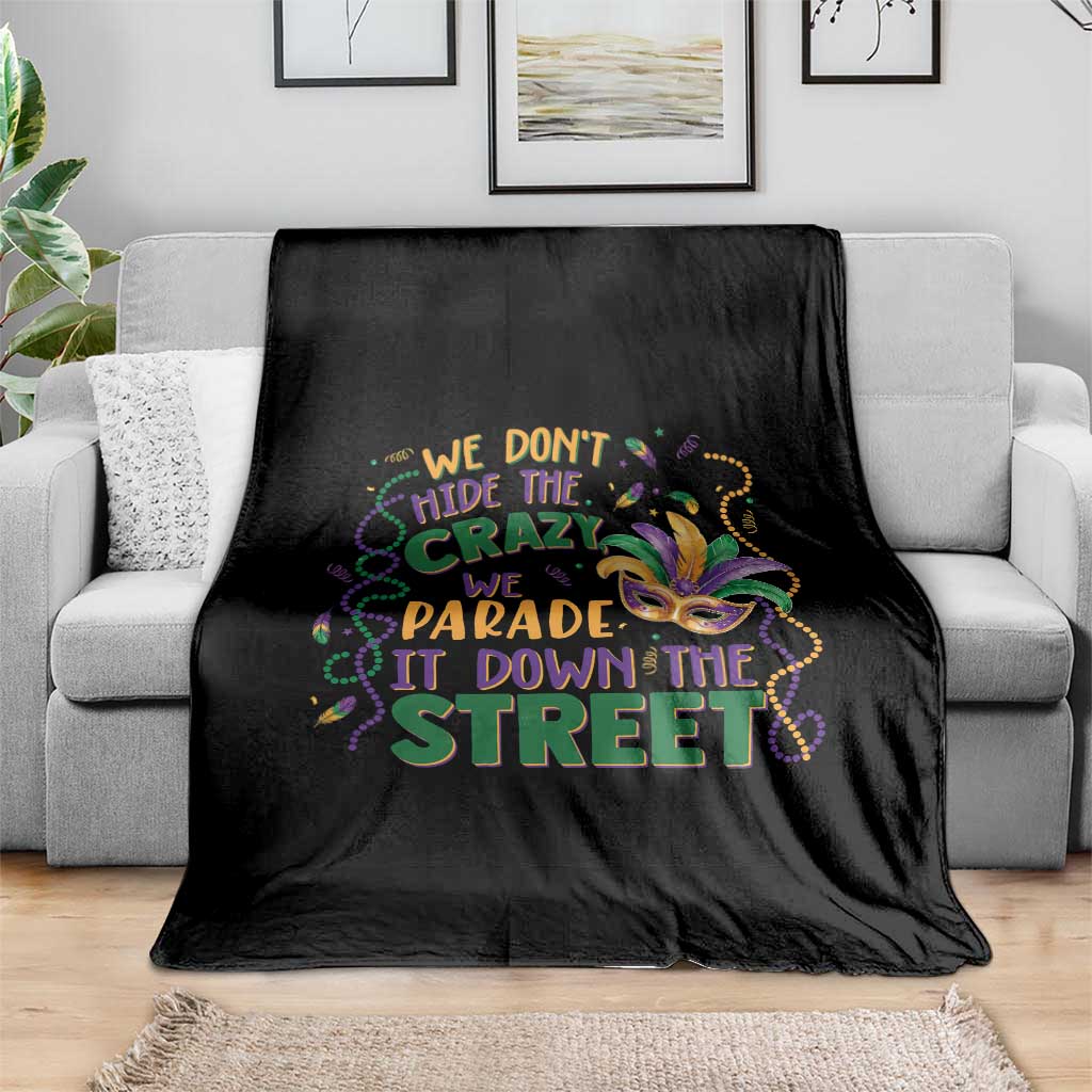 We Dont Hide The Crazy We Parade It Down The Street Mardi Gras Throw Blanket TS11 Print Your Wear