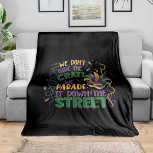 We Dont Hide The Crazy We Parade It Down The Street Mardi Gras Throw Blanket TS11 Print Your Wear