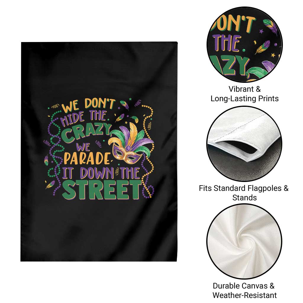 We Dont Hide The Crazy We Parade It Down The Street Mardi Gras Garden Flag TS11 Print Your Wear