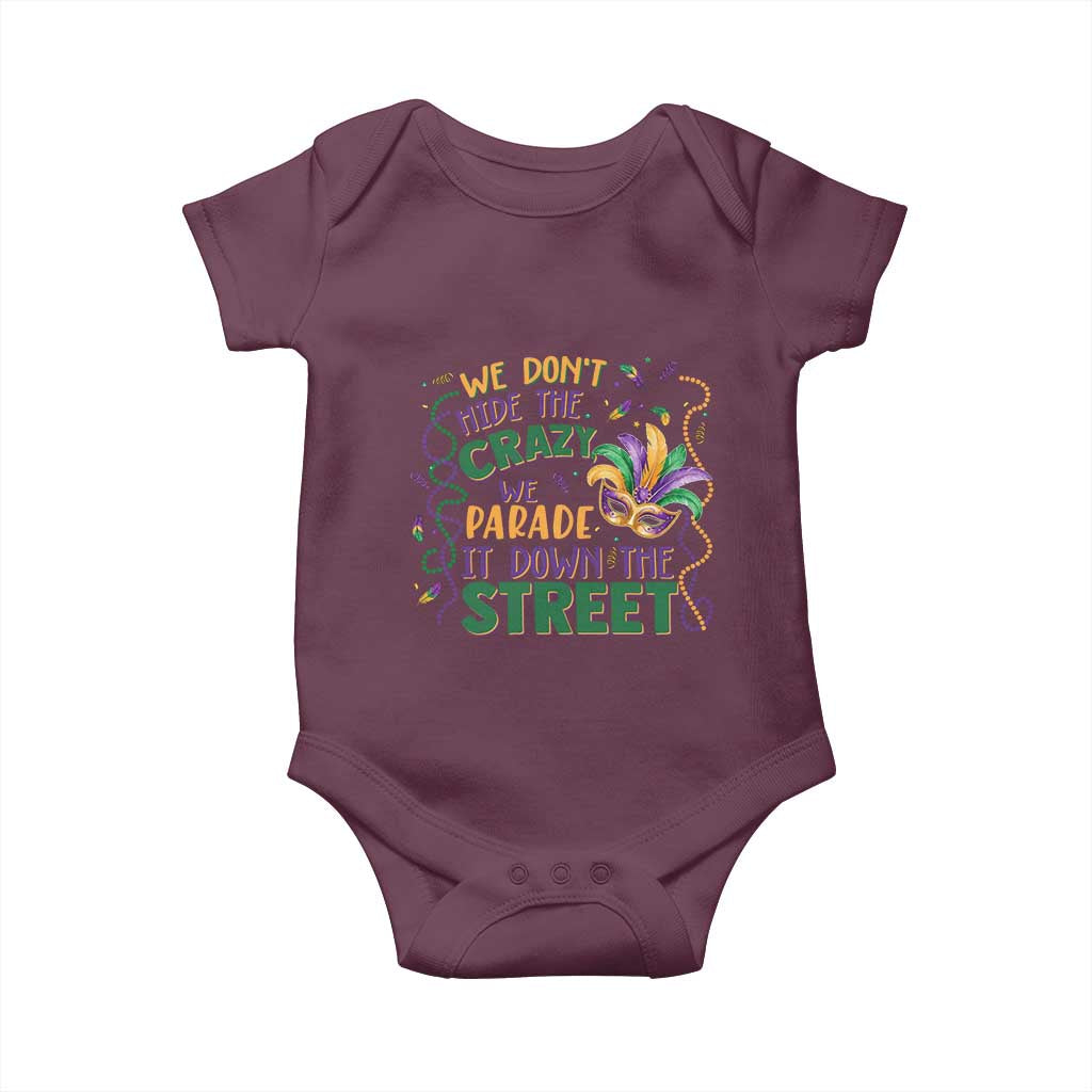 We Dont Hide The Crazy We Parade It Down The Street Mardi Gras Baby Onesie TS11 Maroon Print Your Wear