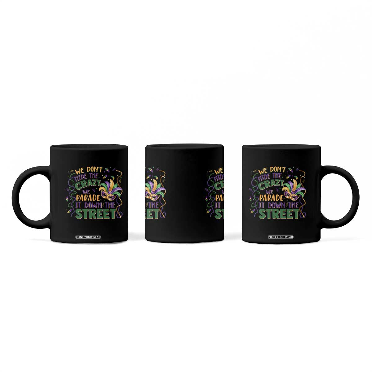 We Dont Hide The Crazy We Parade It Down The Street Mardi Gras Coffee Mug TS11 Print Your Wear