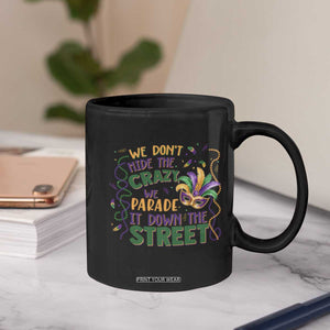 We Dont Hide The Crazy We Parade It Down The Street Mardi Gras Coffee Mug TS11 Print Your Wear