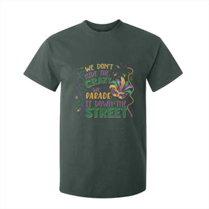 We Dont Hide The Crazy We Parade It Down The Street Mardi Gras T Shirt For Kid TS11 Dark Forest Green Print Your Wear