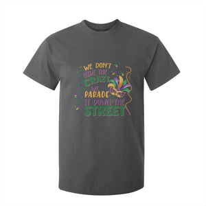 We Dont Hide The Crazy We Parade It Down The Street Mardi Gras T Shirt For Kid TS11 Dark Heather Print Your Wear