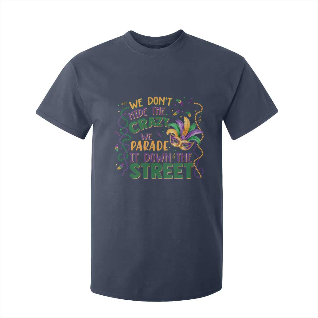 We Dont Hide The Crazy We Parade It Down The Street Mardi Gras T Shirt For Kid TS11 Navy Print Your Wear