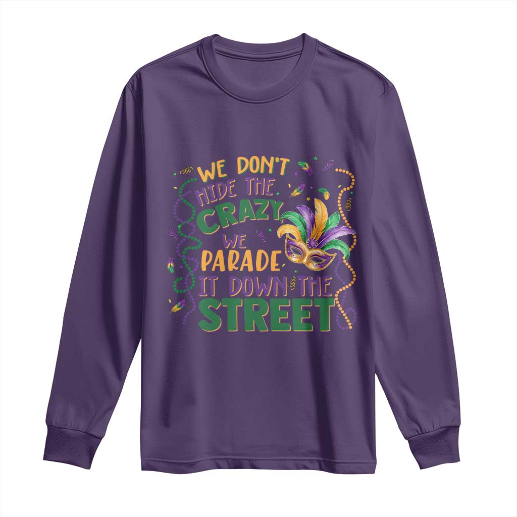 We Dont Hide The Crazy We Parade It Down The Street Mardi Gras Long Sleeve Shirt TS11 Purple Print Your Wear