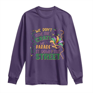 We Dont Hide The Crazy We Parade It Down The Street Mardi Gras Long Sleeve Shirt TS11 Purple Print Your Wear