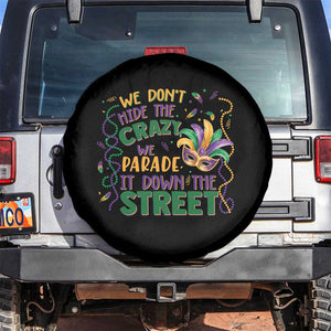We Dont Hide The Crazy We Parade It Down The Street Mardi Gras Spare Tire Cover TS11 No hole Black Print Your Wear