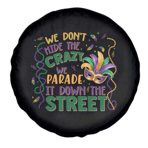 We Dont Hide The Crazy We Parade It Down The Street Mardi Gras Spare Tire Cover TS11 Print Your Wear