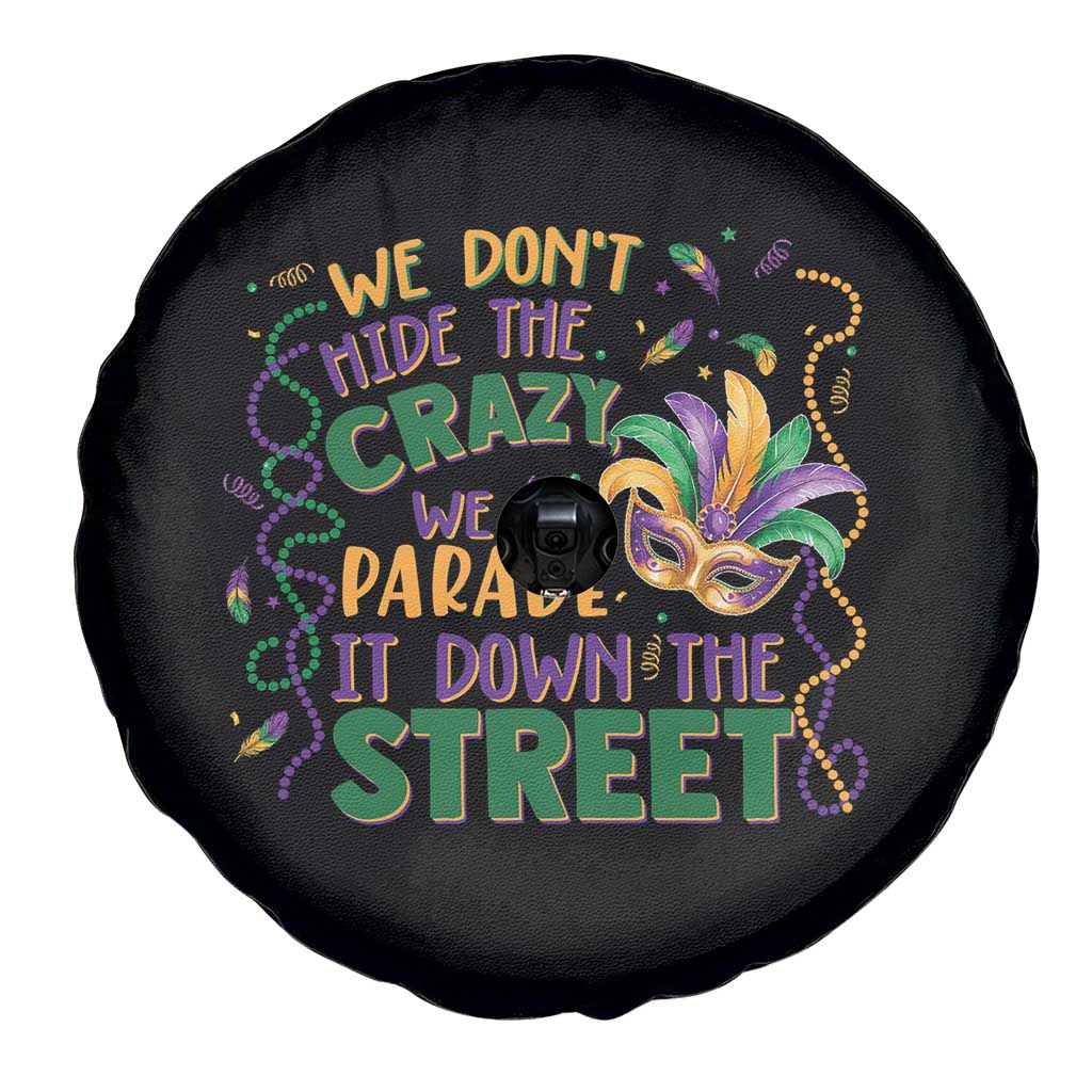 We Dont Hide The Crazy We Parade It Down The Street Mardi Gras Spare Tire Cover TS11 Print Your Wear