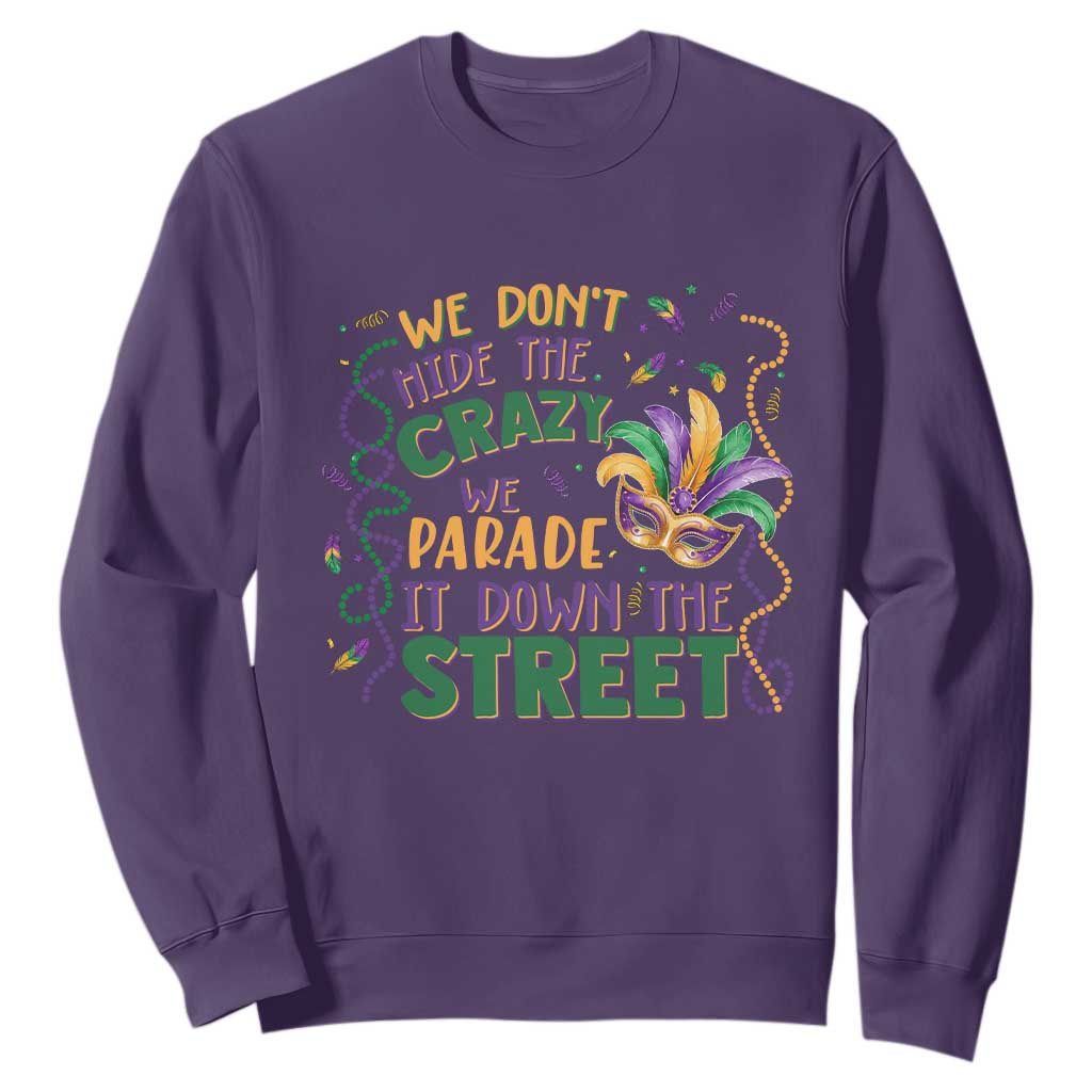We Dont Hide The Crazy We Parade It Down The Street Mardi Gras Sweatshirt TS11 Purple Print Your Wear
