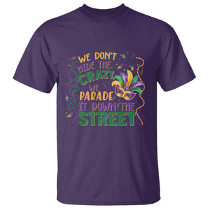 We Dont Hide The Crazy We Parade It Down The Street Mardi Gras T Shirt - Carnival Humor Tee TS11 Purple Print Your Wear